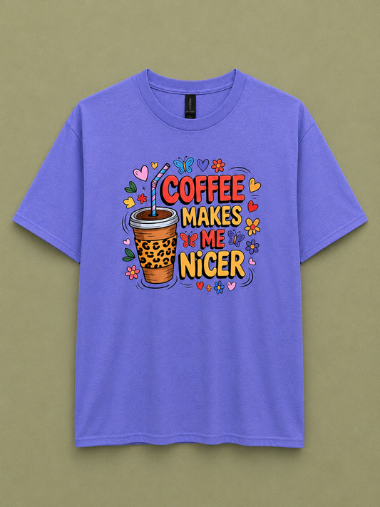 Coffee Makes Me Nicer Tee