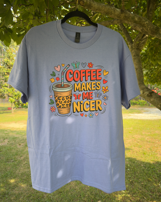 Coffee Makes Me Nicer Tee