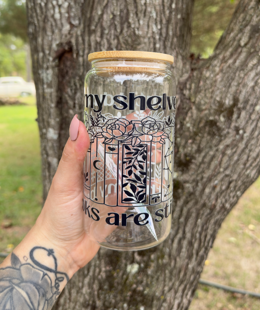 I Dust My Shelves but My Books Are Still Filthy 16oz Glass Can w/ Straw