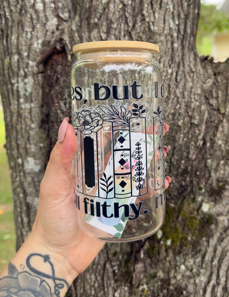 I Dust My Shelves but My Books Are Still Filthy 16oz Glass Can w/ Straw