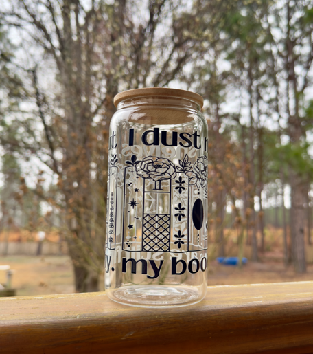 I Dust My Shelves but My Books Are Still Filthy 16oz Glass Can w/ Straw