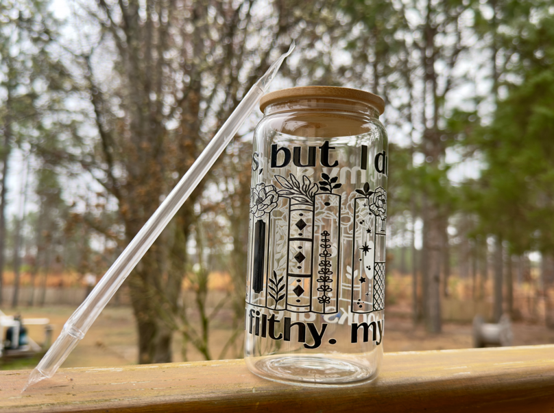 I Dust My Shelves but My Books Are Still Filthy Glass Cup | Book Lover Gift | 16oz Glass Can