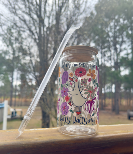 Sorry I’m Late, I Was Dilly‑Dallying Cup | Glass Can with Bamboo Lid | 16oz Tumbler
